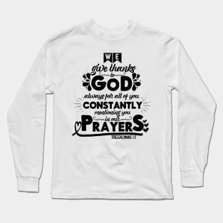 Bible Quote We give thanks to God always Long Sleeve T-Shirt